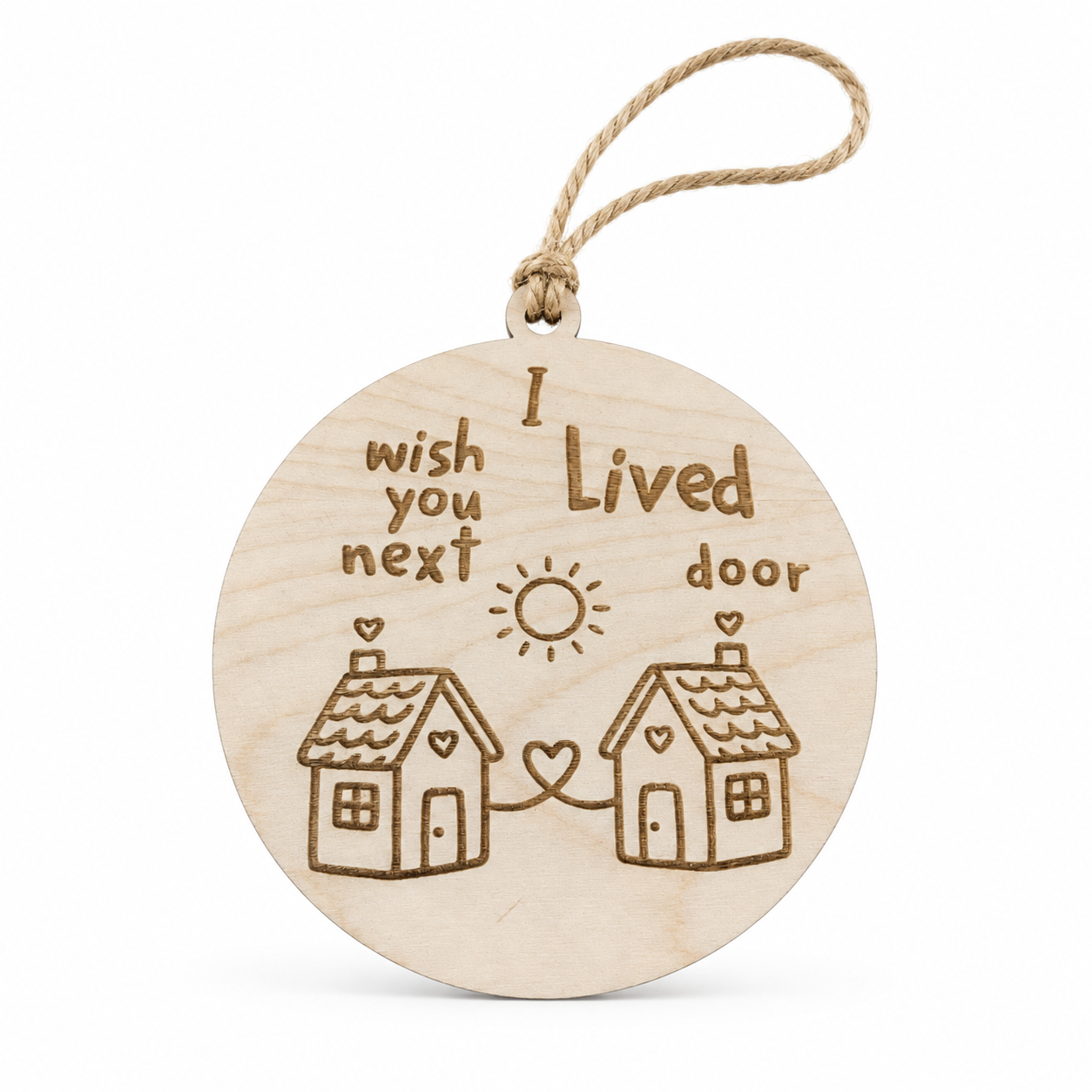 I Wish You Lived Next Door 4-Inch Wooden Ornament