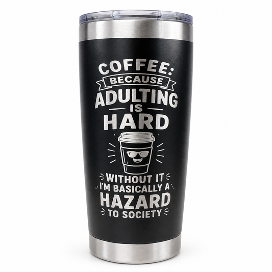 Coffee Because Adulting Is Hard – Engraved Insulated Tumbler