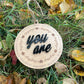 You Are – Inspirational Wooden Ornament