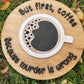 But First Coffee - Wall Sign